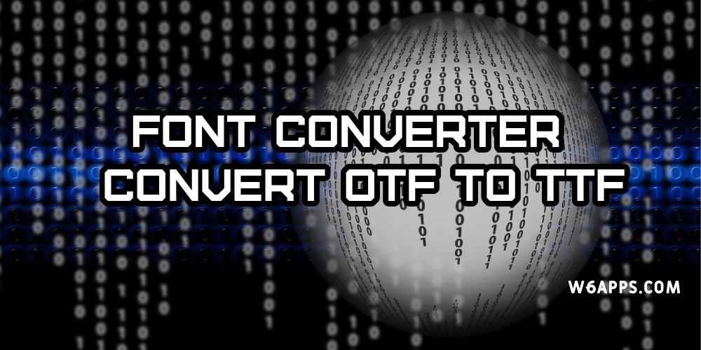 Font Converter - Convert OTF to TTF